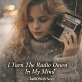 I Turn The Radio Down In My Mind